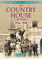 The Country House at War: 1914-1918