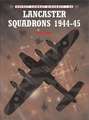 Lancaster Squadrons 1944 45: The Death of the Jacobite Cause