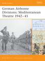 German Airborne Divisions: Mediterranean Theatre 1942–45