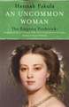 Pakula, H: An Uncommon Woman: The Life of Princess Vicky