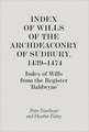 Index of Wills of the Archdeaconry of Sudbury, 1 – Index of Wills from the Register `Baldwyne`