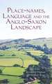 Place–names, Language and the Anglo–Saxon Landscape