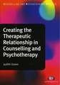 Creating the Therapeutic Relationship in Counselling and Psychotherapy