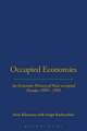 Occupied Economies: An Economic History of Nazi-Occupied Europe, 1939-1945