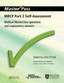 MRCP Part 2 Self-Assessment: Medical Masterclass Questions and Explanatory Answers