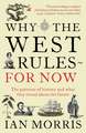 Why The West Rules - For Now: The Patterns of History and what they reveal about the Future