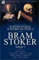 The Collected Supernatural and Weird Fiction of Bram Stoker