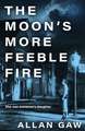 The Moon's More Feeble Fire