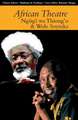 African Theatre 13 – Ngugi wa Thiong`o and Wole Soyinka