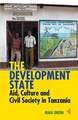 The Development State – Aid, Culture and Civil Society in Tanzania