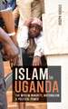 Islam in Uganda – The Muslim Minority, Nationalism & Political Power