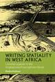 Writing Spatiality in West Africa – Colonial Legacies in the Anglophone/Francophone Novel