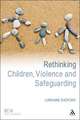 Rethinking Children, Violence and Safeguarding