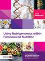 Using Nutrigenomics Within Personalized Nutrition