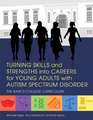 Turning Skills and Strengths Into Careers for Young Adults with Autism Spectrum Disorder: The Basics College Curriculum