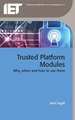 Trusted Platform Modules: Why, When and How to Use Them