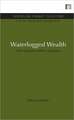 Waterlogged Wealth: Why waste the world's wet places?