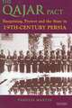 The Qajar Pact: Bargaining, Protest and the State in Nineteenth-Century Persia