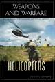 Helicopters: An Illustrated History of Their Impact