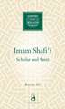 Imam Shafi'i: Scholar and Saint