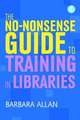 The No-Nonsense Guide to Training in Libraries