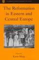 The Reformation in Eastern and Central Europe