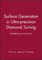 Surface Generation in Ultra–Precision Diamond Turning – Modelling and Practices (Engineering Research Series ERS 10)