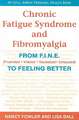 Chronic Fatigue Syndrome and Fibromyalgia: From F.I.N.E. (Frustrated, Irritated, Nauseated, Exhausted) to Feeling Better