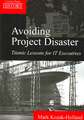 Avoiding Project Disaster: Titanic Lessons for It Executives