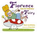 Florence Was No Ordinary Fairy: Read How This Fairy with Attitude Overcomes Her Fears and Gains New-Found Confidence!