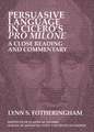 Persuasive Language in Cicero’s Pro Milone: A close reading and commentary