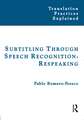 Subtitling Through Speech Recognition: Respeaking