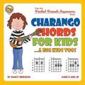 Charango Chords for Kids...& Big Kids Too!