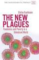 The New Plagues: Pandemics and Poverty in a Globalized World