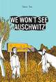 We Won't See Auschwitz (Selfmadehero): A Graphic Collection of H. P. Lovecraft's Short Stories