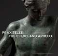 Praxiteles: The Cleveland Apollo