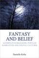 Fantasy and Belief: Alternative Religions, Popular Narratives, and Digital Cultures