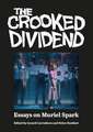 The Crooked Dividend: Essays on Muriel Spark