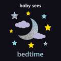 Baby Sees - Bedtime, Deluxe: Brilliant and Unique