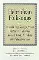 Hebridean Folk Songs: Waulking Songs from Vatersay, Barra, Eriskay, South Uist and Benbecula