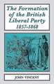 The Formation of the British Liberal Party, 1857-68