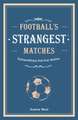 Football's Strangest Matches