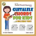 Guitalele Chords For Kids...& Big Kids Too!