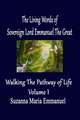 The Living Words from Sovereign Lord Emmanuel The Great: Walking the Pathway of Life Volume 1