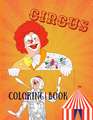 Circus Coloring Book: Adult Coloring Fun, Stress Relief Relaxation and Escape