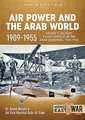 Air Power and the Arab World 1909-1955: Volume 1 - Military Flying Services in Arab Countries, 1909-1918