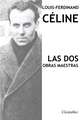 Louis-Ferdinand Céline - Las dos obras maestras