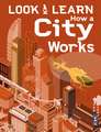 Woolf, A: Look & Learn: How A City Works