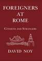 Foreigners at Rome: Citizens and Strangers