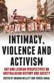 Intimacy, Violence & Activism: Gay & Lesbian Perspectives on Australian History & Society